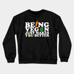Being Vegan Just Makes You Better Crewneck Sweatshirt